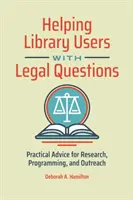 Ayudar a los usuarios de la biblioteca con preguntas legales: Consejos prácticos para la investigación, la programación y la divulgación - Helping Library Users with Legal Questions: Practical Advice for Research, Programming, and Outreach