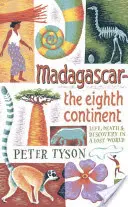 Madagascar: El Octavo Continente: Vida, muerte y descubrimientos en un mundo perdido - Madagascar: The Eighth Continent: Life, Death & Discovery in a Lost World