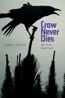 El cuervo nunca muere: La vida en la Gran Caza - Crow Never Dies: Life on the Great Hunt