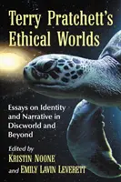 Los mundos éticos de Terry Pratchett: ensayos sobre identidad y narrativa en Mundodisco y más allá - Terry Pratchett's Ethical Worlds: Essays on Identity and Narrative in Discworld and Beyond