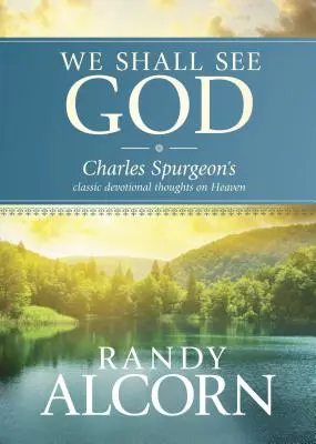 Veremos a Dios: Pensamientos Devocionales Clásicos de Charles Spurgeon sobre el Cielo - We Shall See God: Charles Spurgeon's Classic Devotional Thoughts on Heaven