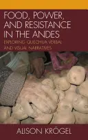 Alimentación, poder y resistencia en los Andes: exploración de las narrativas verbales y visuales quechuas - Food, Power, and Resistance in the Andes: Exploring Quechua Verbal and Visual Narratives