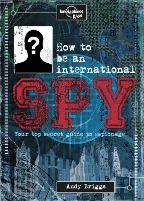 Cómo ser un espía internacional 1: Tu manual de formación, si decides aceptarlo - How to Be an International Spy 1: Your Training Manual, Should You Choose to Accept It