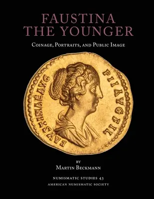 Faustina la Joven: Moneda, retratos e imagen pública - Faustina the Younger: Coinage, Portraits, and Public Image