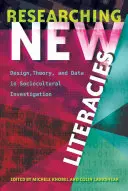 La investigación de las nuevas alfabetizaciones: diseño, teoría y datos en la investigación sociocultural - Researching New Literacies; Design, Theory, and Data in Sociocultural Investigation