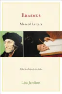 Erasmo, hombre de letras: La construcción del carisma en la imprenta - Edición actualizada - Erasmus, Man of Letters: The Construction of Charisma in Print - Updated Edition