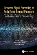 Procesamiento avanzado de señales en potenciales cerebrales relacionados con eventos: Filtrado de errores en los dominios temporal, frecuencial y espacial de forma secuencial y simultánea - Advanced Signal Processing on Brain Event-Related Potentials: Filtering Erps in Time, Frequency and Space Domains Sequentially and Simultaneously