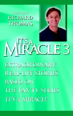 Es un milagro 3: Historias extraordinarias de la vida real basadas en la serie de televisión de Pax Es un milagro - It's a Miracle 3: Extraordinary Real-Life Stories Based on the Pax TV Series It's a Miracle