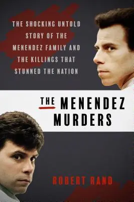 Los asesinatos de Menéndez: La espeluznante historia no contada de la familia Menéndez y los asesinatos que conmocionaron al país - The Menendez Murders: The Shocking Untold Story of the Menendez Family and the Killings That Stunned the Nation