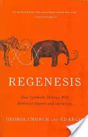 Regénesis: cómo la biología sintética reinventará la naturaleza y a nosotros mismos - Regenesis: How Synthetic Biology Will Reinvent Nature and Ourselves