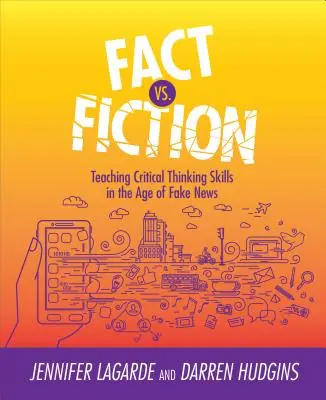 Realidad frente a ficción: Enseñar a pensar críticamente en la era de las noticias falsas - Fact vs. Fiction: Teaching Critical Thinking Skills in the Age of Fake News