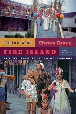 Cherry Grove, Fire Island: Sesenta años en la primera ciudad gay y lesbiana de Estados Unidos - Cherry Grove, Fire Island: Sixty Years in America's First Gay and Lesbian Town