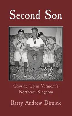 Segundo hijo: Crecer en el Northeast Kingdom de Vermont - Second Son: Growing Up in Vermont's Northeast Kingdom