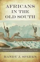 Africanos en el Viejo Sur: Cartografía de vidas excepcionales en el mundo atlántico - Africans in the Old South: Mapping Exceptional Lives Across the Atlantic World