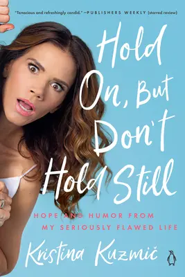 Aguanta, pero no te quedes quieto: Esperanza y humor de mi vida seriamente defectuosa - Hold On, But Don't Hold Still: Hope and Humor from My Seriously Flawed Life