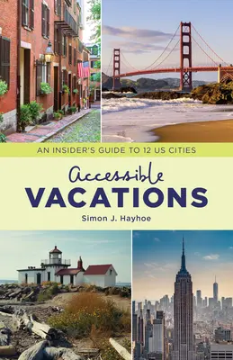 Vacaciones accesibles: Guía privilegiada de 12 ciudades de EE.UU. - Accessible Vacations: An Insider's Guide to 12 US Cities