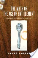 El mito de la edad de los derechos: Millennials, Austeridad y Esperanza - The Myth of the Age of Entitlement: Millennials, Austerity, and Hope