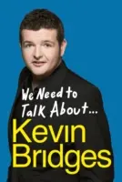 We Need to Talk about . . . Kevin Bridges