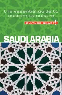 ¡Arabia Saudí - Culture Smart! La guía esencial de costumbres y cultura - Saudi Arabia - Culture Smart!: The Essential Guide to Customs & Culture