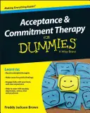 Terapia de Aceptación y Compromiso para Dummies - Acceptance and Commitment Therapy for Dummies