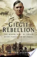 La rebelión de Gilgit: El mayor que se amotinó contra la partición de la India - Gilgit Rebellion: The Major Who Mutinied Over Partition of India