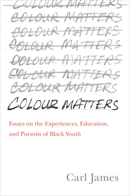 El color importa: Ensayos sobre las experiencias, la educación y las búsquedas de la juventud negra - Colour Matters: Essays on the Experiences, Education, and Pursuits of Black Youth