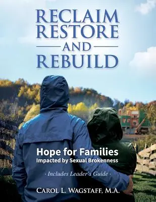 Recuperar, restaurar y reconstruir: Esperanza para las familias afectadas por la ruptura sexual - Reclaim, Restore, and Rebuild: Hope for Families Impacted by Sexual Brokenness