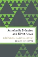 Urbanismo sostenible y acción directa: Casos prácticos de activismo dialéctico - Sustainable Urbanism and Direct Action: Case Studies in Dialectical Activism