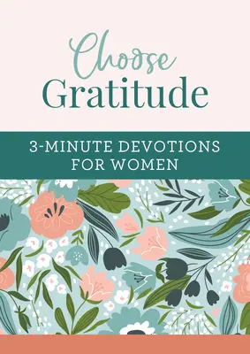 Elige la gratitud: Devociones de 3 minutos para mujeres - Choose Gratitude: 3-Minute Devotions for Women