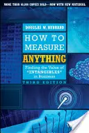 Cómo medir cualquier cosa: encontrar el valor de los intangibles en los negocios - How to Measure Anything: Finding the Value of Intangibles in Business