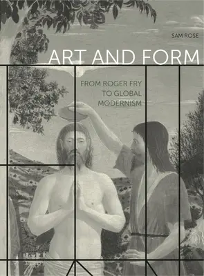 Arte y forma: De Roger Fry al modernismo global - Art and Form: From Roger Fry to Global Modernism