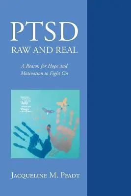 Ptsd Raw and Real: Un motivo de esperanza y motivación para seguir luchando - Ptsd Raw and Real: A Reason for Hope and Motivation to Fight on