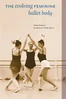 La evolución del cuerpo femenino de ballet - The Evolving Feminine Ballet Body