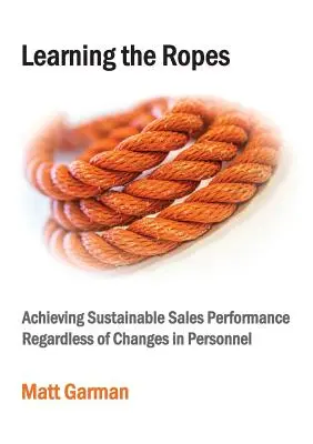 Aprendiendo el oficio: Lograr un rendimiento de ventas sostenible independientemente de los cambios de personal - Learning the Ropes: Achieving Sustainable Sales Performance Regardless of Changes in Personnel