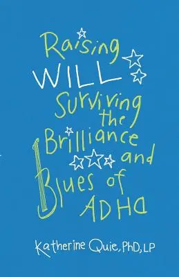 Criando a Will: Sobreviviendo a la brillantez y a la tristeza del TDAH - Raising Will: Surviving the Brilliance and Blues of ADHD