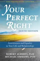 Tu perfecto derecho: Asertividad e igualdad en tu vida y tus relaciones - Your Perfect Right: Assertiveness and Equality in Your Life and Relationships