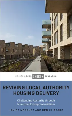 Reactivar la provisión de vivienda por parte de las autoridades locales: Desafiar la austeridad mediante el espíritu empresarial municipal - Reviving Local Authority Housing Delivery: Challenging Austerity Through Municipal Entrepreneurialism