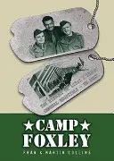 Camp Foxley - Historia de los hospitales generales 123 y 156 - Ejército de EE.UU. - Camp Foxley - The History of the 123rd and 156th General Hospitals - US Army