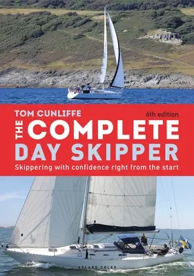 The Complete Day Skipper: Navegar con confianza desde el principio - The Complete Day Skipper: Skippering with Confidence Right from the Start