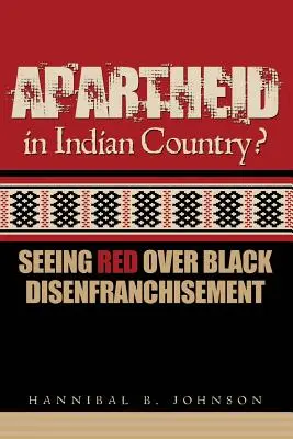 Apartheid in Indian Country: Ver en rojo la privación de derechos de los negros - Apartheid in Indian Country: Seeing Red Over Black Disenfranchisement