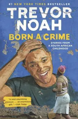 Nacido para el crimen: Historias de una infancia sudafricana - Born a Crime: Stories from a South African Childhood