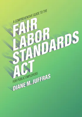 Guía completa de la Ley de Normas Laborales Justas para empleadores públicos - A Comprehensive Guide to the Fair Labor Standards ACT for Public Employers