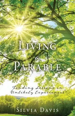 Vivir una parábola: Lecciones en experiencias insólitas - Living a Parable: Finding Lessons in Unlikely Experiences