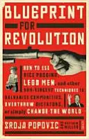 Blueprint for Revolution - cómo utilizar el arroz con leche, los hombres de Lego y otras técnicas no violentas para galvanizar comunidades, derrocar dictadores o simp - Blueprint for Revolution - how to use rice pudding, Lego men, and other non-violent techniques to galvanise communities, overthrow dictators, or simp