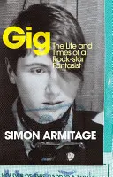 Gig - The Life and Times of a Rock-star Fantasist - el best seller de memorias del nuevo Poeta Laureado - Gig - The Life and Times of a Rock-star Fantasist  - the bestselling memoir from the new Poet Laureate