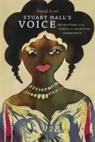 La voz de Stuart Hall: atisbos de una ética de la generosidad receptiva - Stuart Hall's Voice: Intimations of an Ethics of Receptive Generosity