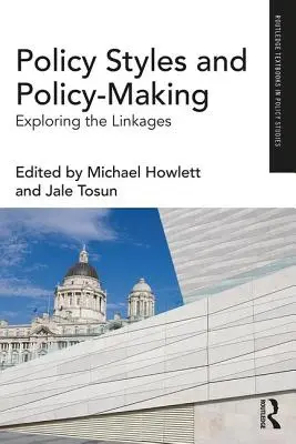Estilos y elaboración de políticas: Explorando los vínculos - Policy Styles and Policy-Making: Exploring the Linkages