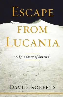 Fuga de Lucania: Una historia épica de supervivencia - Escape from Lucania: An Epic Story of Survival