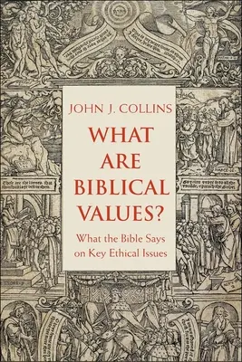 ¿Qué son los valores bíblicos? Lo que dice la Biblia sobre cuestiones éticas clave - What Are Biblical Values?: What the Bible Says on Key Ethical Issues