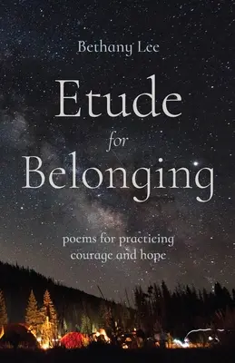 Etude for Belonging: Poemas para practicar el valor y la esperanza - Etude for Belonging: Poems for Practicing Courage and Hope